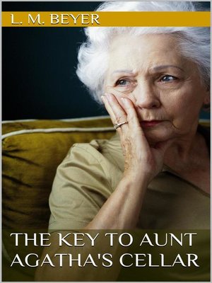 cover image of The Key to Aunt Agatha's Cellar